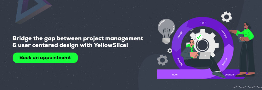 Bridge the gap between project management & user centered design with YellowSlice! Book an appointment