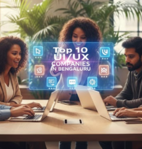 Top 10 UI_UX Companies in Bengaluru